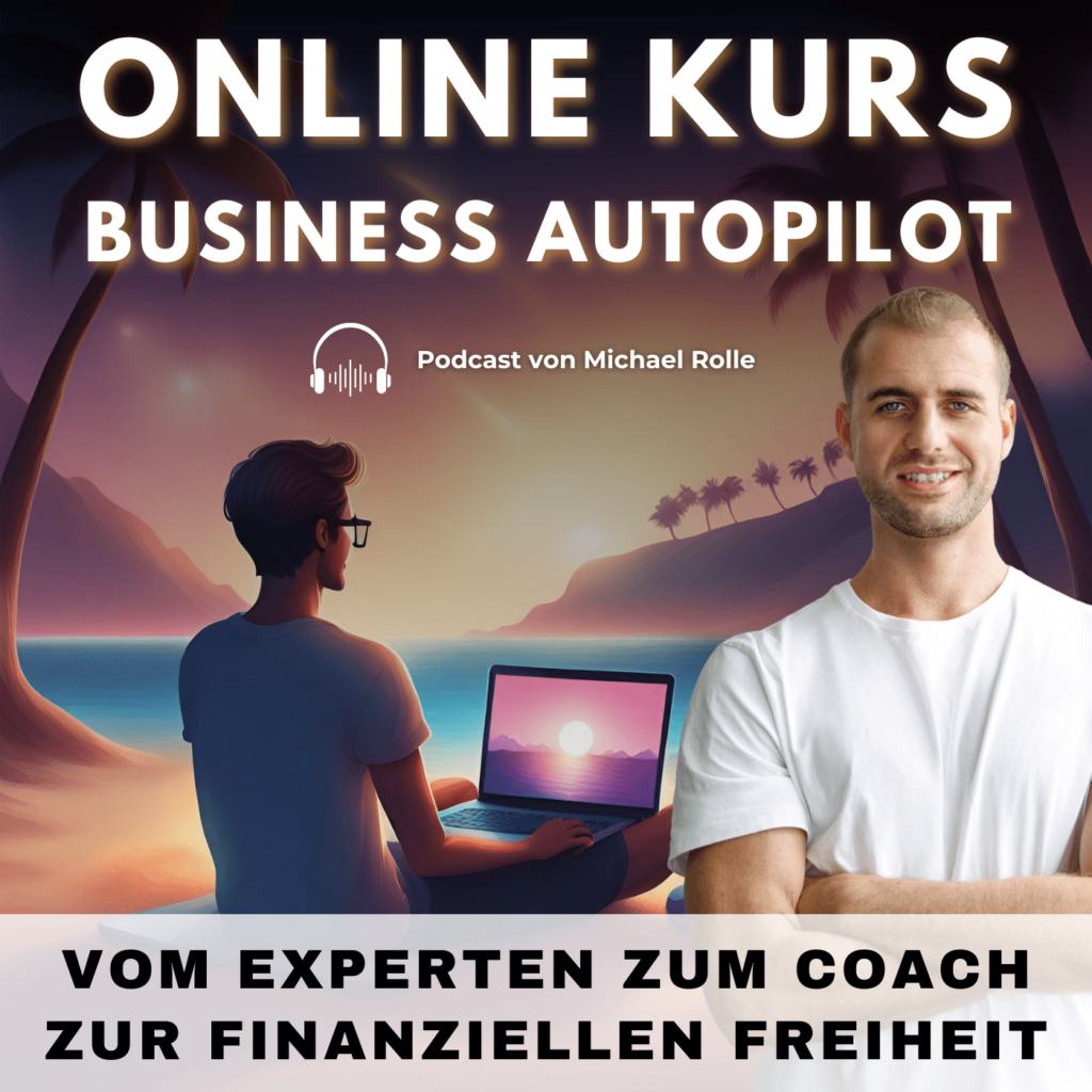 Podcast Online Kurs Business Autopilot - Vom Experten zum Coach zur finanziellen Freiheit